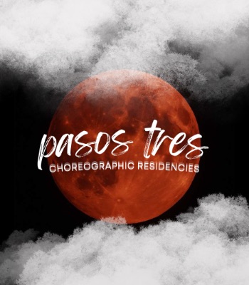 PASOS TRES. INTERNATIONAL CHOREOGRAPHIC RESIDENCIES